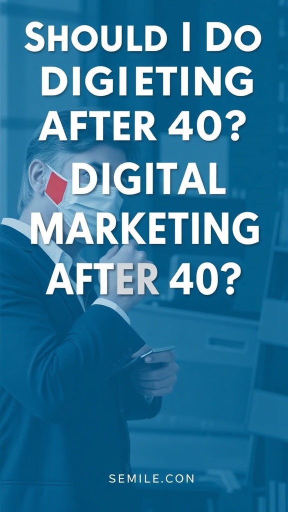 Should I Do Digital Marketing After 40? Discover How It Can Reinvent Your Career and Open New Opportunities